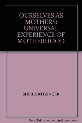 Ourselves as Mothers: Universal Experience of Motherhood Partnership & Love