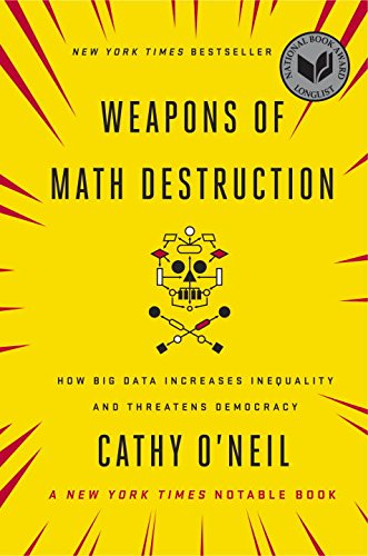 Weapons of Math Destruction: How Big Data Increases Inequality and Threatens Democracy Social Sciences