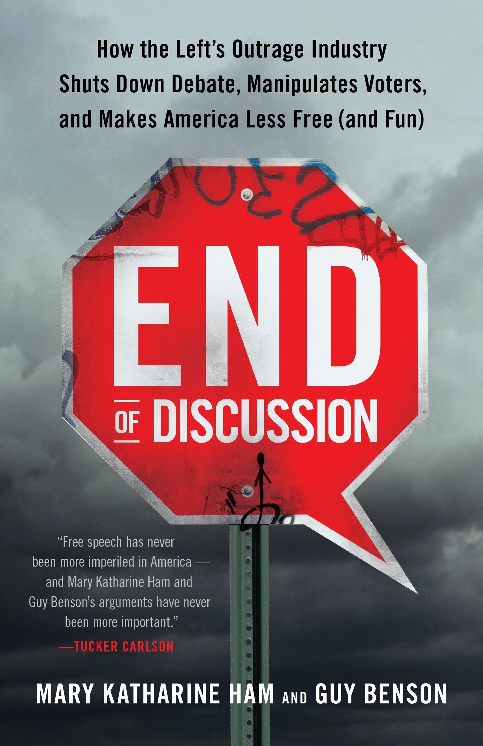 End of Discussion: How the Left's Outrage Industry Shuts Down Debate, Manipulates Voters, and Makes America Less Free (and Fun) Books