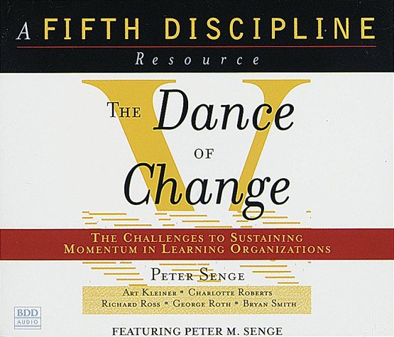 The Dance of Change: The Challenges to Sustaining Momentum in Learning Organizations Business, Finance & Career