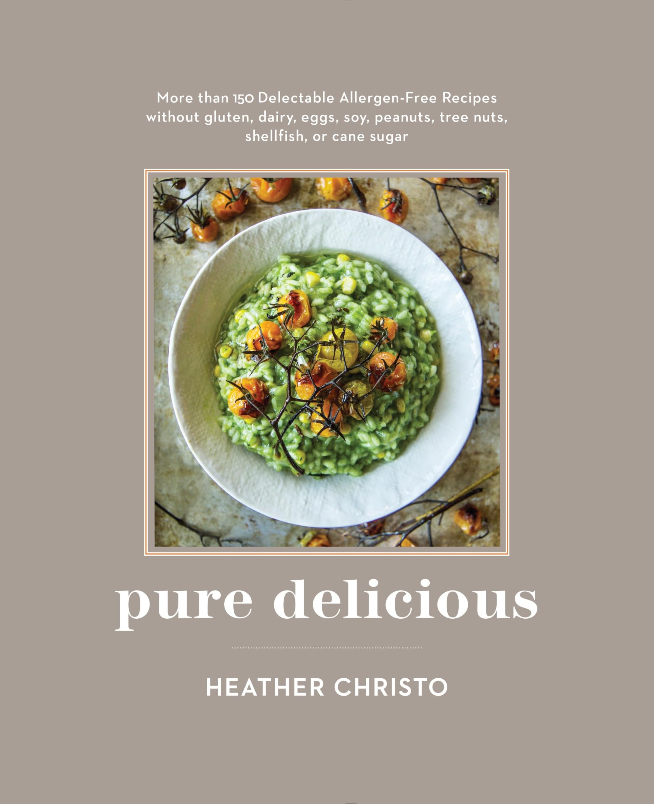 Pure Delicious: 151 Allergy-Free Recipes for Everyday and Entertaining: A Cookbook Peanuts, Tree Nuts, Shellfish, or Cane Sugar Hobbies & Crafts