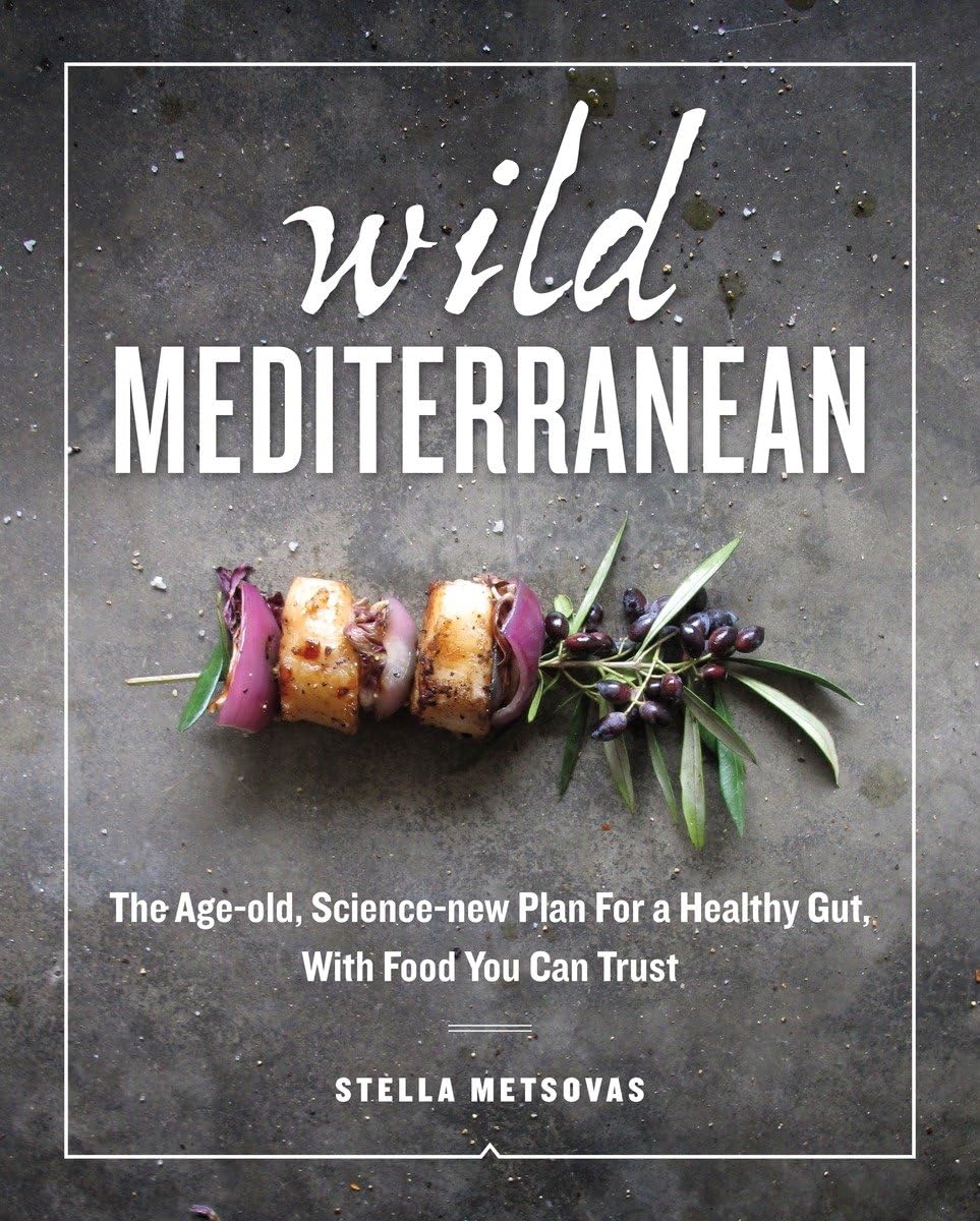 Wild Mediterranean: The Age-old, Science-new Plan For a Healthy Gut, With Food You Can Trust book