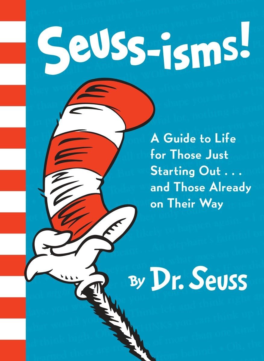 Seuss-isms! A Guide to Life for Those Just Starting Out...and Those Already on Their Way: A Guide to Life for Those Just Starting Out... or Those Already on Their Way Non-fiction