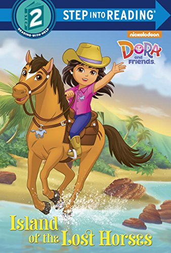 Island of the Lost Horses (Dora and Friends: Step Into Reading, Step 2) Non-fiction