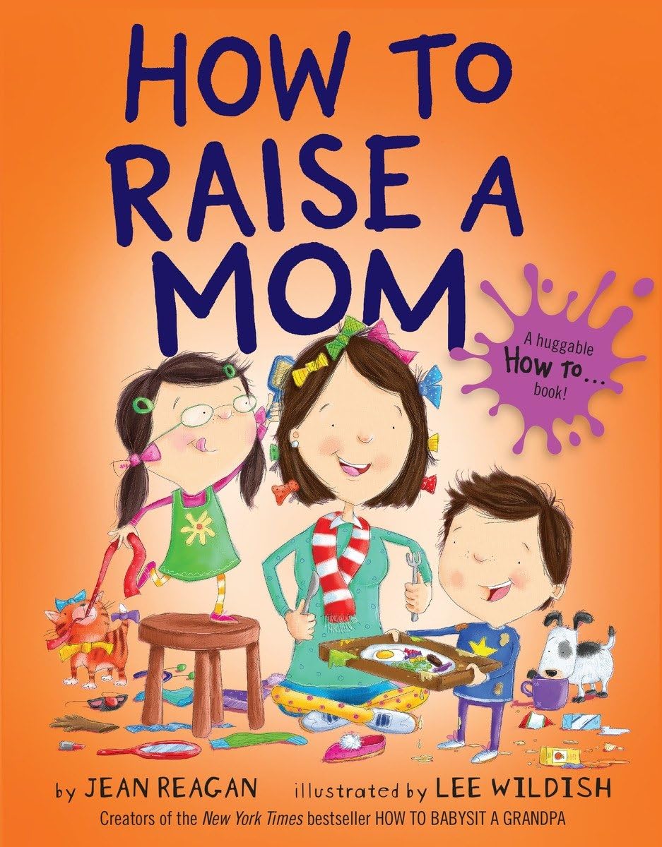 How to Raise a Mom (How To Series, Band 1) Non-fiction