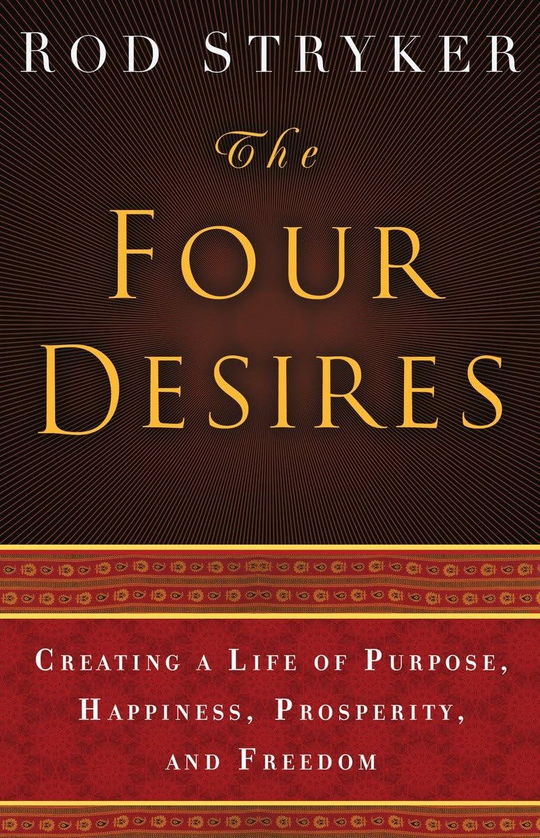 The Four Desires: Creating a Life of Purpose, Happiness, Prosperity, and Freedom Film, Art & Culture