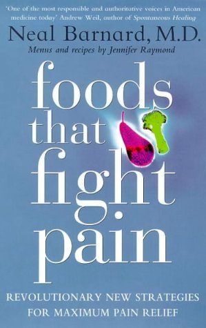 Foods That Fight Pain: Revolutionary New Strategies for Maximum Pain Relief Health, Nutrition & Fitness