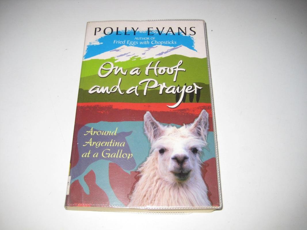 On a Hoof and a Prayer: Around Argentina at a Gallop Memories