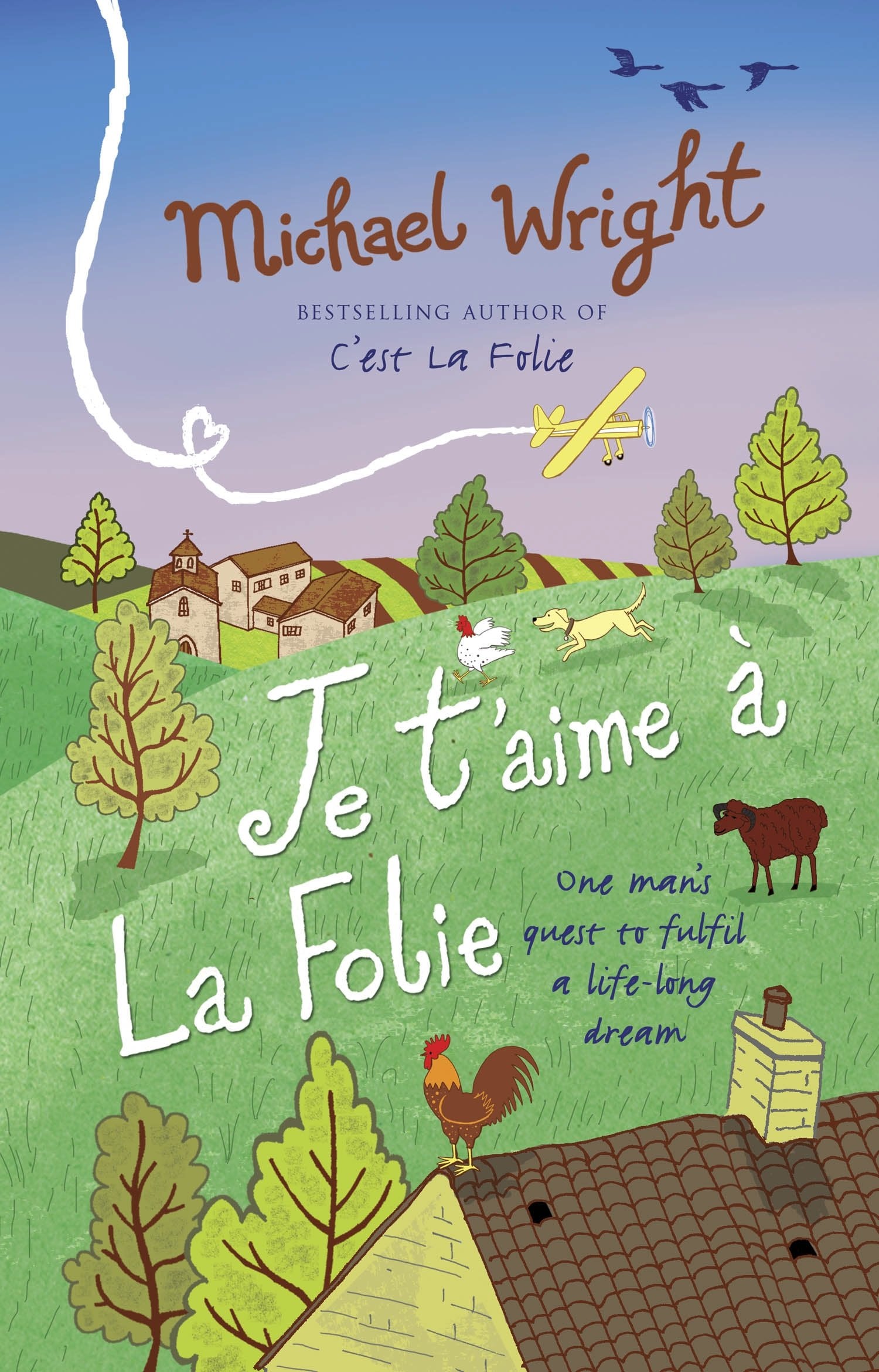 Je t'aime à la Folie: One man's quest to fulfil a life-long dream Memories