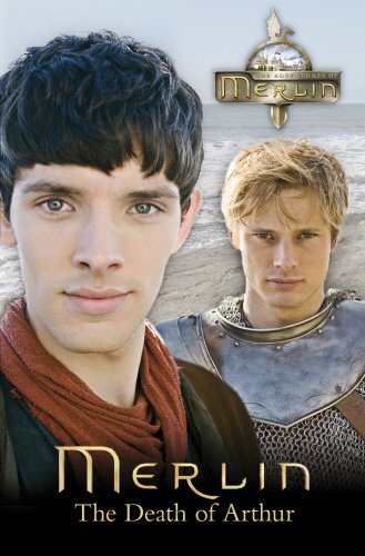 Merlin: The Death of Arthur (Merlin (older readers), Band 6) Fantasy & Sci-Fi