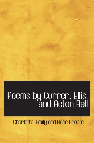Poems by Currer, Ellis, and Acton Bell Poetry