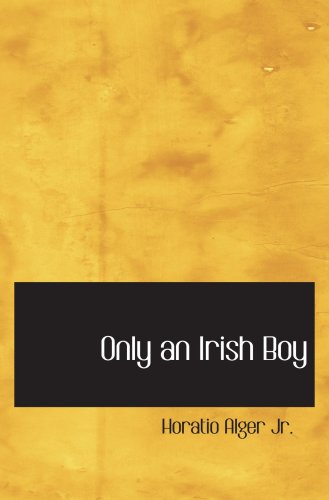 Only an Irish Boy: Andy Burke's Fortunes Novels & Short Stories
