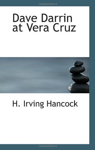 Dave Darrin at Vera Cruz: Fighting with the U.S. Navy in Mexico Novels & Short Stories