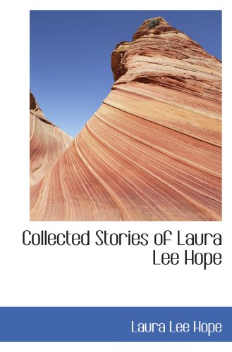 Collected Stories of Laura Lee Hope Novels & Short Stories