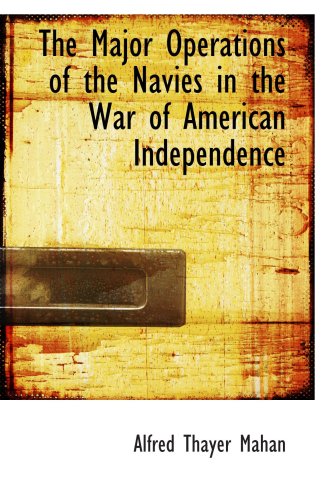 The Major Operations of the Navies in the War of American Independence Politics & History