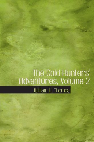 The Gold Hunters' Adventures, Volume 2: Or, Life in Australia Travel