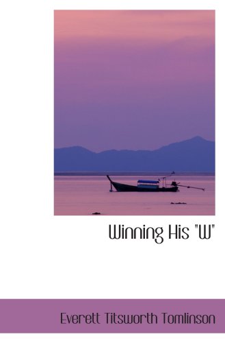 Winning His "W": A Story of Freshman Year at College Contemporary literature