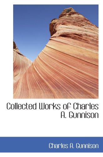 Collected Works of Charles A. Gunnison Contemporary literature