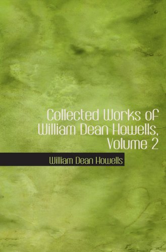 Collected Works of William Dean Howells, Volume 2 Contemporary literature
