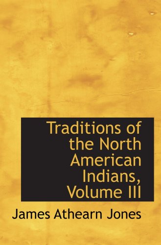 Traditions of the North American Indians, Volume III Social Sciences