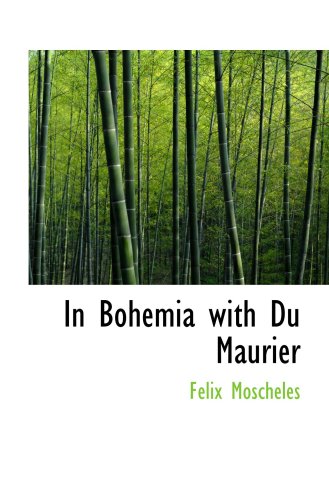 In Bohemia with Du Maurier: The First of a Series of Reminiscences Memories