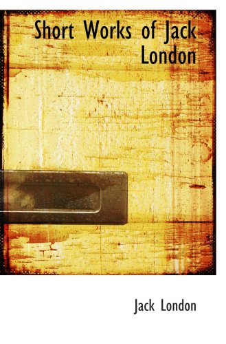 Short Works of Jack London Contemporary literature