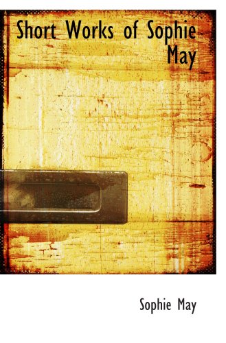 Short Works of Sophie May Contemporary literature