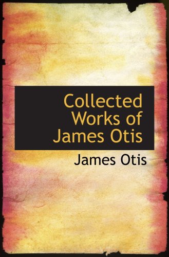 Collected Works of James Otis Contemporary literature