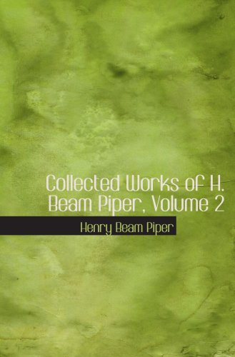 Collected Works of H. Beam Piper, Volume 2 Contemporary literature