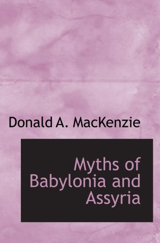 Myths of Babylonia and Assyria Politics & History