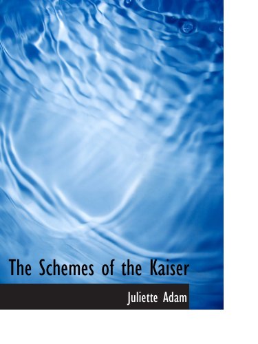The Schemes of the Kaiser Politics & History