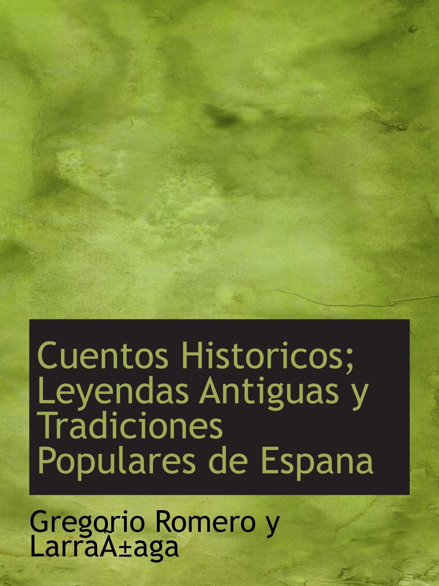 Cuentos Historicos; Leyendas Antiguas y Tradiciones Populares de Espana Drama