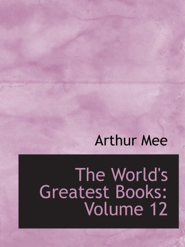 The World's Greatest Books: Volume 12: Modern History Contemporary literature