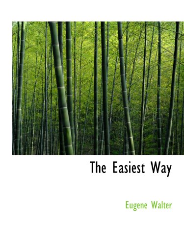 The Easiest Way: Representative Plays by American Dramatists: 1856- Drama