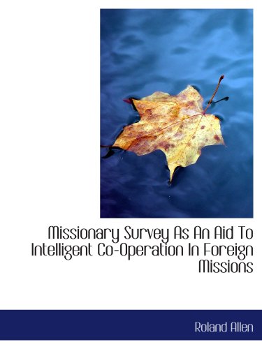 Missionary Survey As An Aid To Intelligent Co-Operation In Foreign Missions Religion & Esotericism