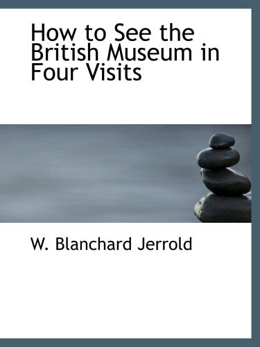How to See the British Museum in Four Visits Learning & Reference