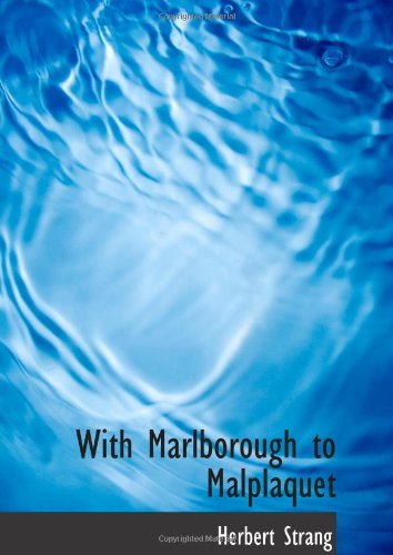 With Marlborough to Malplaquet: A Story of the Reign of Queen Anne Contemporary literature