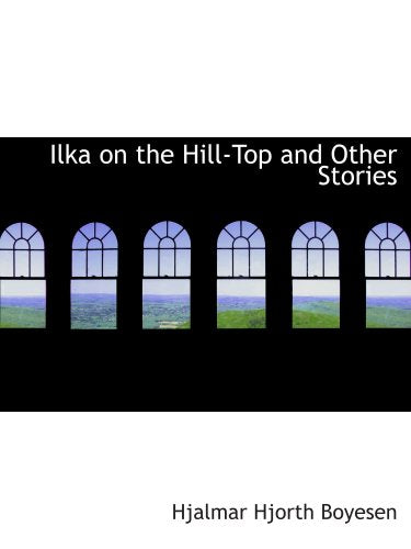 Ilka on the Hill-Top and Other Stories Contemporary literature