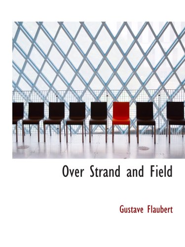 Over Strand and Field: A RECORD OF TRAVEL THROUGH BRITTANY Travel