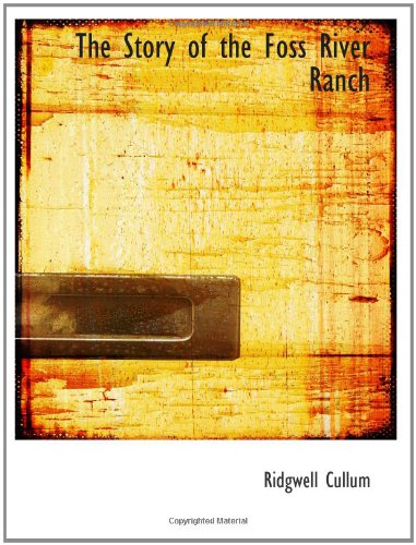 The Story of the Foss River Ranch: A Tale of the Northwest Contemporary literature