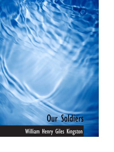Our Soldiers: Gallant Deeds of the British Army during Victoria' Politics & History