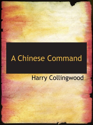 A Chinese Command: A Story of Adventure in Eastern Seas Contemporary literature