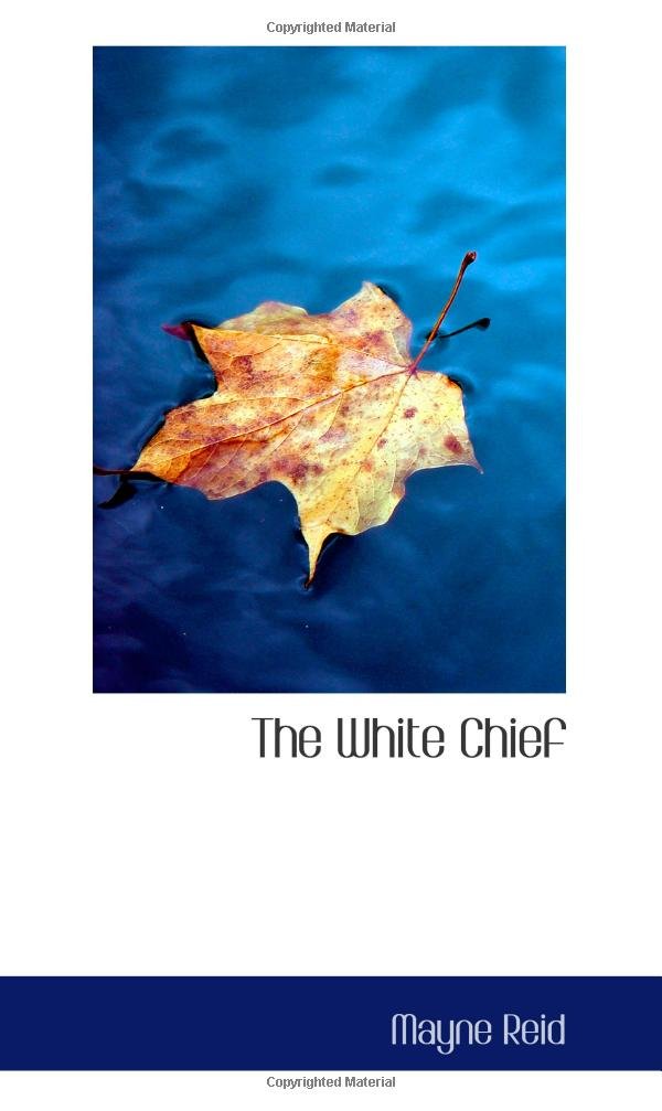 The White Chief: A Legend of Northern Mexico Contemporary literature