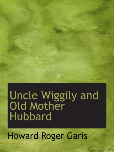 Uncle Wiggily and Old Mother Hubbard: Adventures of the Rabbit Gentleman with the Mother Novels & Short Stories