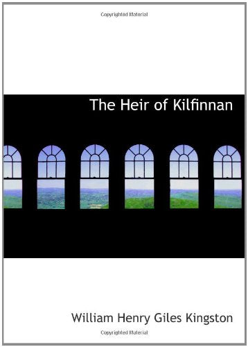 The Heir of Kilfinnan: A Tale of the Shore and Ocean Contemporary literature