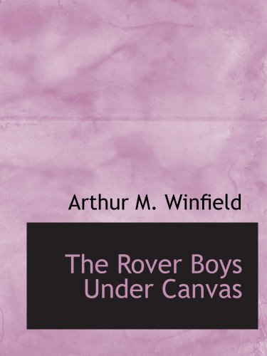 The Rover Boys Under Canvas: Or: The Mystery of the Wrecked Submarine Contemporary literature