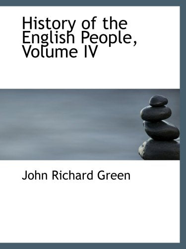 History of the English People, Volume IV: THE REFORMATION, 1540-1593 Politics & History