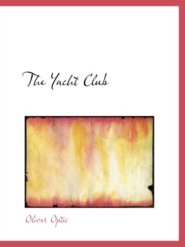 The Yacht Club: Or: The Young Boat-Builder Novels & Short Stories