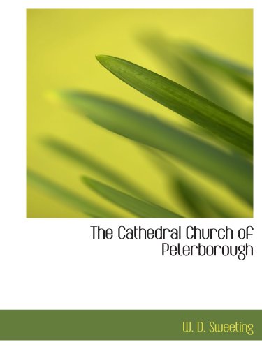 The Cathedral Church of Peterborough: A Description Of Its Fabric And A Brief History Of Religion & Esotericism