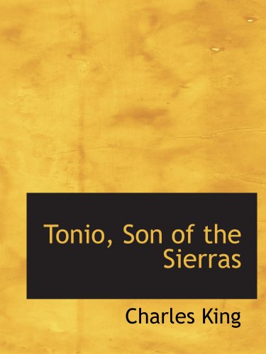 Tonio, Son of the Sierras: A Story of the Apache War Contemporary literature